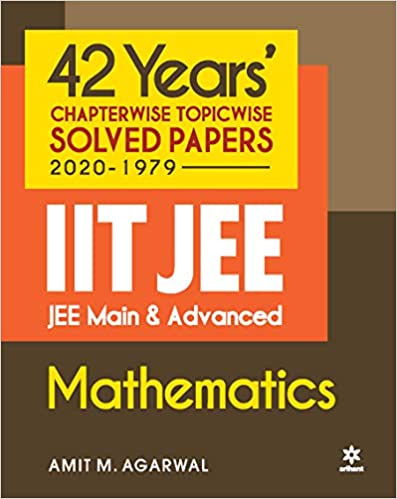 42 Years Chapterwise Topicwise Solved Papers (2020-1979) IIT JEE Mathematics