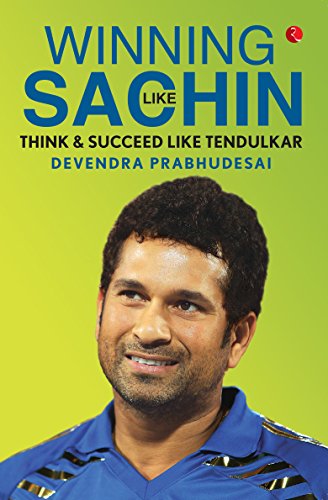 Winning like Sachin: Think & Succeed like Tendulkar