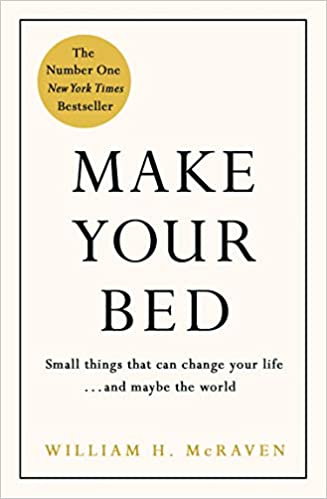Make Your Bed: Small things that can change your life and maybe the world