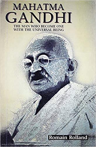 Mahatma Gandhi: The Man Who Become One with the Universal Being