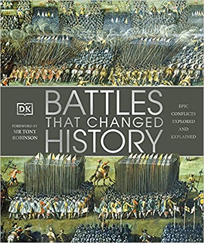 Battles that Changed History: Epic Conflicts Explored